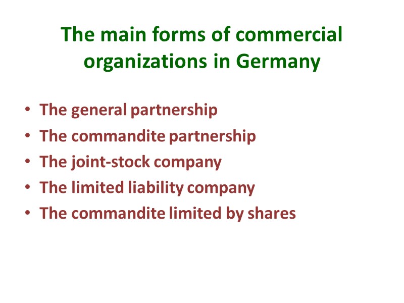 The main forms of commercial organizations in Germany  The general partnership The commandite